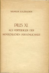 Solzbacher, Pius XI als Verteidiger der menschlichen Persönlichkeit. (Umschlag)