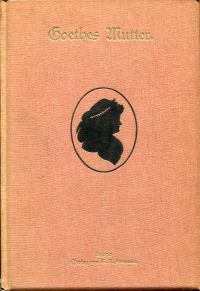 Heinemann, Goethes Mutter. (Umschlag)