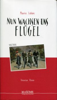 Leblanc, Nun wachsen uns Flügel. (Umschlag)