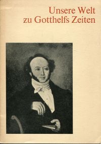 Künzi, Unsere Welt zu Gotthelfs Zeiten. (Umschlag)