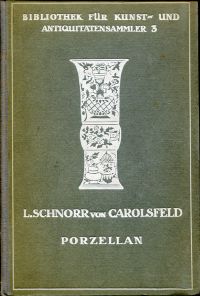 Schnorr von Carolsfeld, Porzellan der europäischen Fabriken des 18. Jahrhunderts (Umschlag)