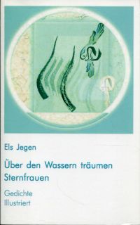 Jegen, Über den Wassern träumen Sternfrauen. (Umschlag)