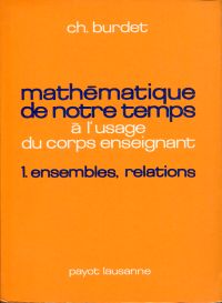 Burdet, Mathématique de notre temps à l'usage du corps enseignant, Tome 1: Ensem (Umschlag)
