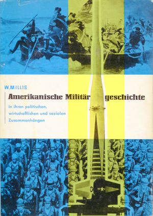 Millis, Amerikanische Militärgeschichte in ihren politischen, wirtschaftlichen u (Schutzumschlag)