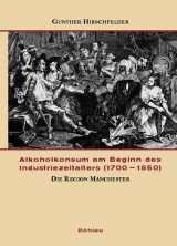 Hirschfelder, Alkoholkonsum am Beginn des Industriezeitalters (1700-1850) (Einband)