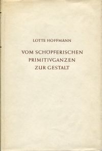 Hoffmann, Vom schöpferischen Primitivganzen zur Gestalt. (Umschlag)