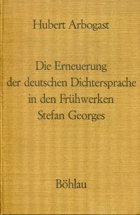 Arbogast, Die Erneuerung der deutschen Dichtersprache in den Frühwerken Stefan G (Umschlag)