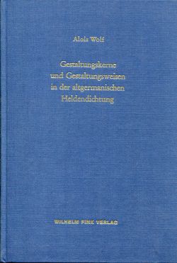 Wolf, Gestaltungskerne und Gestaltungsweisen in der altgermanischen Heldendichtu (Einband)