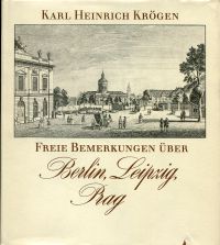 Krögen, Freie Bemerkungen über Berlin, Leipzig, Prag. (Umschlag)