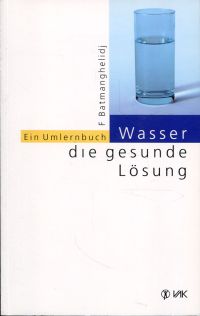 Batmanghelidj, Wasser - die gesunde Lösung. (Umschlag)