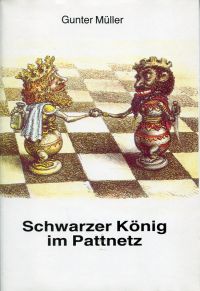 Müller, Schwarzer König im Pattnetz. (Umschlag)
