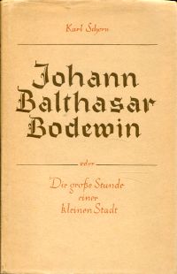 Schorn, Johann Balthasar Bodewin oder Die grosse Stunde einer kleinen Stadt [Neu (Umschlag)