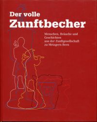 Zunftgesellschaft zu Metzgern Bern: Der volle Zunftbecher. (Schutzumschlag)