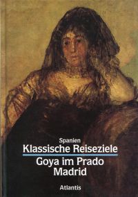 Goya y Lucientes, Goya im Prado, Madrid. (Umschlag)