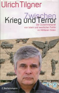 Tilgner, Zwischen Krieg und Terror. (Umschlag)