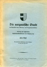 Wyss, Die aargauische Stadt im Überblick ihres Werdens und Gegenwartsbildes. (Umschlag)