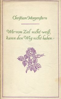 Morgenstern, Wer vom Ziel nicht weiss, kann den Weg nicht haben. (Umschlag)