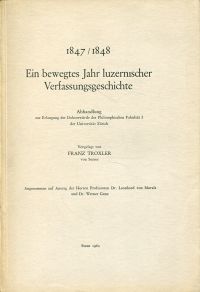 Troxler, 1847/1848 - ein bewegtes Jahr luzernischer Verfassungsgeschichte. (Umschlag)