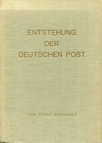 Kießkalt, Die Entstehung der Deutschen Post und ihre Entwicklung bis zum Jahre 1 (Umschlag)