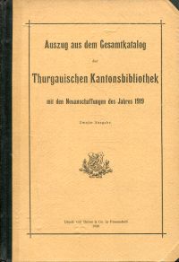 Auszug aus dem Gesamtkatalog der Thurgauischen Kantonsbibliothek mit den Neuansc (Umschlag)