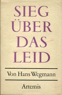 Wegmann, Sieg über das Leid. (Umschlag)