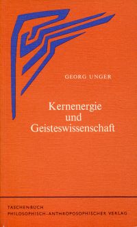 Unger, Kernenergie und Geisteswissenschaft. (Umschlag)