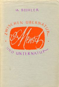 Bühler, Der Mensch zwischen Übernatur und Unternatur. (Umschlag)