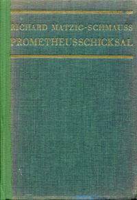 Matzig, Prometheus Schicksal. (Umschlag)