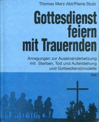 Merz-Abt, Gottesdienst feiern mit Trauernden. (Umschlag)