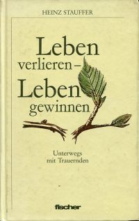 Stauffer, Leben verlieren - Leben gewinnen. (Umschlag)