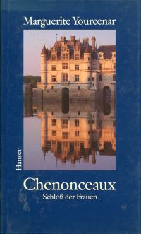 Yourcenar, Chenonceaux. (Umschlag)