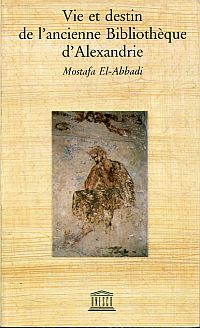 El-Abbadi, Vie et destin de l'ancienne Bibliothèque d'Alexandrie. (Umschlag)