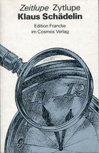 Schädelin, Zeitlupe, Zytlupe. (Umschlag)