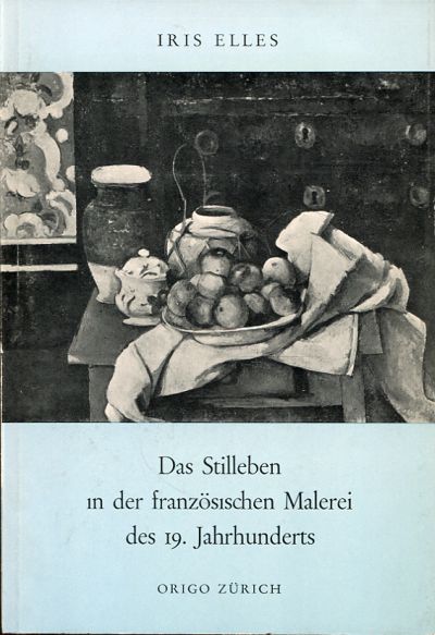 Elles, Das Stilleben in der französischen Malerei des 19. Jahrhunderts. (Einband)