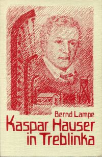 Lampe, Kaspar Hauser in Treblinka. (Umschlag)