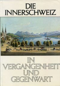 Die Innerschweiz in Vergangenheit und Gegenwart. (Umschlag)