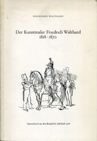 Walthard, Der Kunstmaler Friedrich Walthard, 1818-1870. (Umschlag)