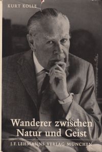 Kolle, Wanderer zwischen Natur und Geist. (Umschlag)