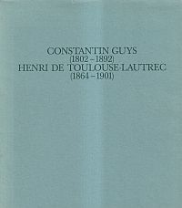 Constantin Guys, Zeichnungen und Aquarelle Henri de Toulouse-Lautrec, Graphik. (Umschlag)
