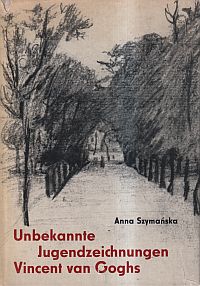 Szymanska, Unbekannte Jugendzeichnungen Vincent van Goghs und das Schaffen des K (Umschlag)