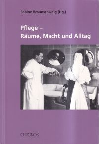 Braunschweig, Pflege - Räume, Macht und Alltag. (Umschlag)