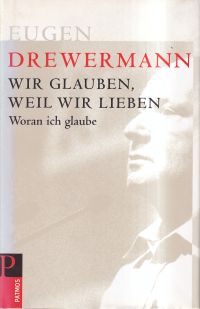 Drewermann, Wir glauben, weil wir lieben. (Umschlag)