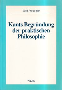Freudiger, Kants Begründung der praktischen Philosophie. (Umschlag)