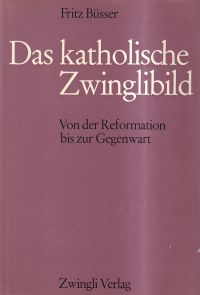 Büsser, Das katholische Zwinglibild. (Umschlag)