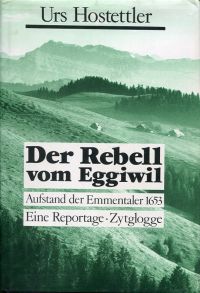 Hostettler, Der Rebell vom Eggiwil. (Umschlag)
